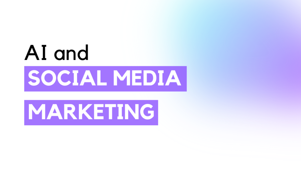 AI and Social Media Marketing: How to Stay Ahead of the Game